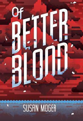 Of Better Blood by Susan Moger