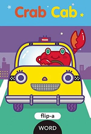 Flip-A-Word: Crab Cab by Harriet Ziefert, Yukiko Kido