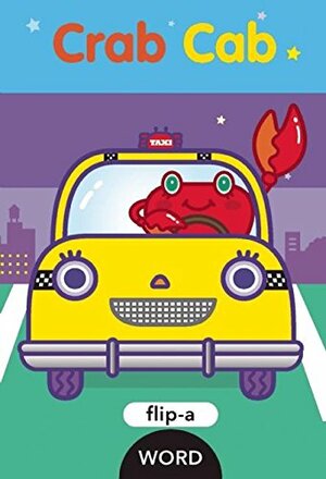 Flip-A-Word: Crab Cab by Yukiko Kido, Harriet Ziefert