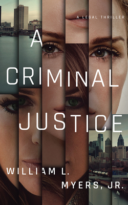 A Criminal Justice by William L. Myers Jr.