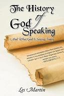 The History of God Speaking: And What God Is Saying Today by Les Martin