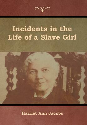 Incidents in the Life of a Slave Girl by Harriet Ann Jacobs