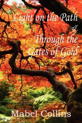 Light on the Path and Through the Gates of Gold by Mabel Collins