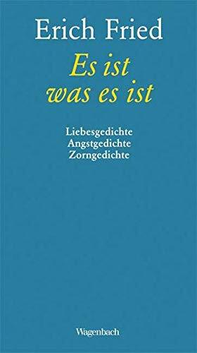 Es ist was es ist: Liebesgedichte, Angstgedichte, Zorngedichte by Erich Fried