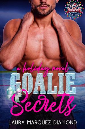 Goalie Secrets: Forbidden Medical Romance by Laura Marquez Diamond