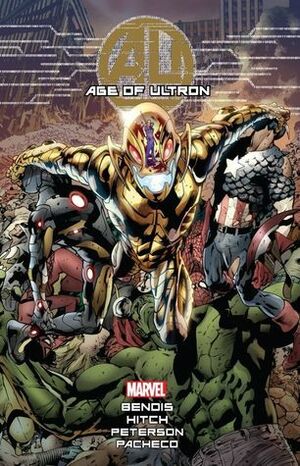 Age of Ultron by Dexter Soy, Amilcar Pinna, André Lima Araújo, Carlos Pacheco, Kathryn Immonen, Matt Fraction, Bryan Hitch, Matt Kindt, Jackson Butch Guice, Brandon Peterson, Paco Medina, Christos Gage, Al Ewing, Brian Michael Bendis