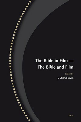 The Bible in Film -- The Bible and Film by J. Cheryl Exum