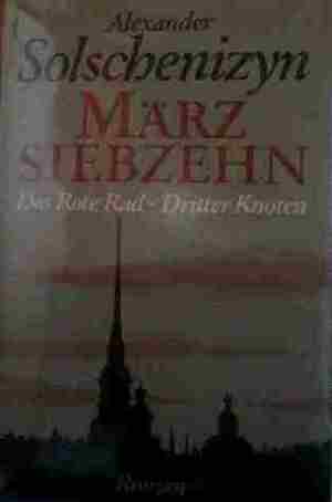 März siebzehn: Das rote Rad - Dritter Knoten by Aleksandr Solzhenitsyn, Heddy Pross-Weerth, Alexander Solschenizyn