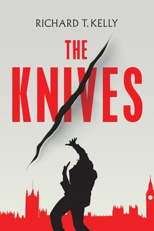 The Knives by Richard T. Kelly