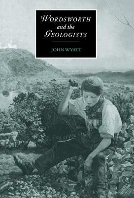 Wordsworth and the Geologists by John Wyatt