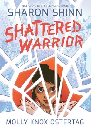 Shattered Warrior by Molly Ostertag, Sharon Shinn