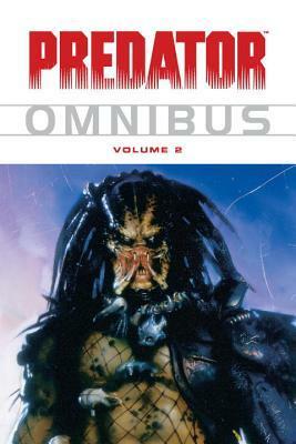 Predator Omnibus Volume 2 by Randy Stradley, Andrew Vachss, John Arcudi