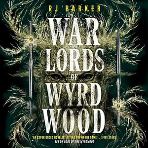 Warlords of Wyrdwood by RJ Barker