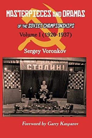 Masterpieces and Dramas of the Soviet Championships: Volume I by Sergey Voronkov, Garry Kasparov