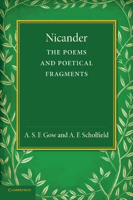 Nicander: The Poems and Poetical Fragments by A. F. Scholfield, A. S. F. Gow