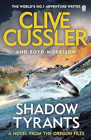 Shadow Tyrants: Oregon Files #13 by Clive Cussler, Boyd Morrison