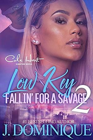 Low Key Fallin' For A Savage 2: African American Urban Fiction by J Dominique