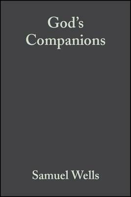 God's Companions: Reimagining Christian Ethics by Samuel Wells