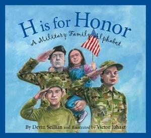 H Is for Honor: A Military Family Alphabet by Devin Scillian
