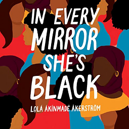 In Every Mirror She's Black by Lọlá Ákínmádé Åkerström