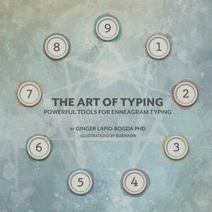 The Art of Typing: Powerful Tools for Enneagram Typing by Ginger Lapid-Bogda