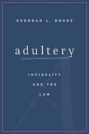 Adultery: Infidelity and the Law by Deborah L. Rhode