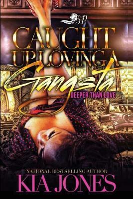 Caught Up Loving a Gangsta by Kia Jones