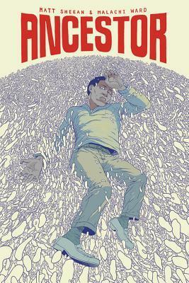 Ancestor by Malachi Ward, Matt Sheean