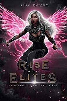 Fellowship of the Last Fallen by Rise of the Elites, Kish Knight