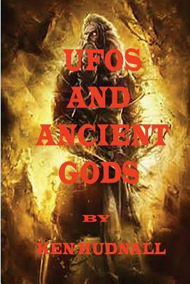 U.F.O.S and Ancient Gods by Ken Hudnall
