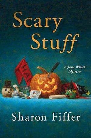 Scary Stuff: A Jane Wheel Mystery by Sharon Fiffer, Sharon Fiffer