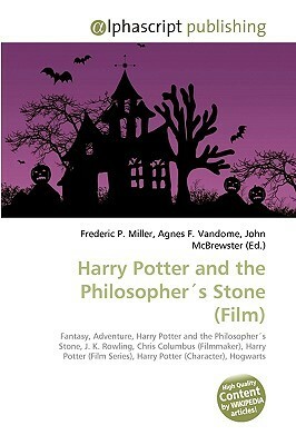 Harry Potter And The Philosopher´s Stone (Film): Fantasy, Adventure, Harry Potter And The Philosopher´s Stone, J. K. Rowling, Chris Columbus (Filmmaker), ... Series), Harry Potter (Character), Hogwarts by John McBrewster, Agnes F. Vandome, Frederic P. Miller