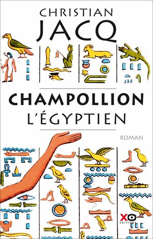 Champollion l'égyptien by Christian Jacq