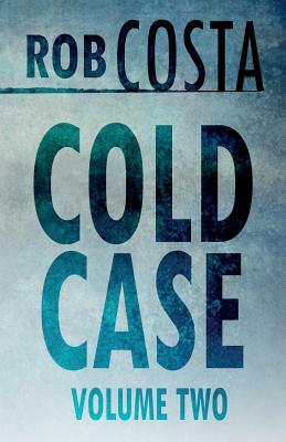 Cold Case Vol 2 by Rob Costa