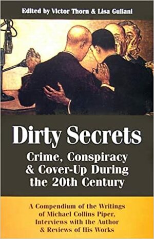 Dirty Secrets: Crime, Conspiracy & Cover-up During the 20th Century by Lisa Guliani, Victor Thorn, Michael Collins Piper