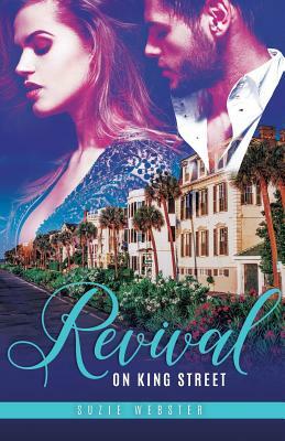 Revival on King Street: Book #1 Lowcountry Liaisons by Suzie Webster