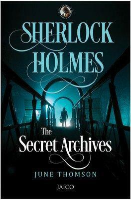 Sherlock Holmes: The Secret Journals by June Thomson