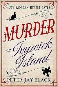 Murder on Ivywick Island by Peter Jay Black