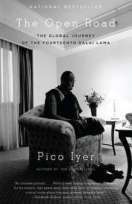 The Open Road: The Global Journey of the Fourteenth Dalai Lama by Pico Iyer