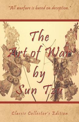 The Art of War by Sun Tzu - Classic Collector's Edition: Includes the Classic Giles and Full Length Translations by Sun Tzu, Shawn Conners