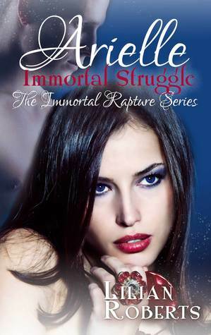 Arielle Immortal Struggle by Lilian Roberts