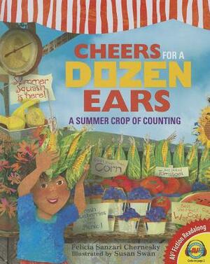 Cheers for a Dozen Ears: A Summer Crop of Counting by Felicia Sanzari Chernesky