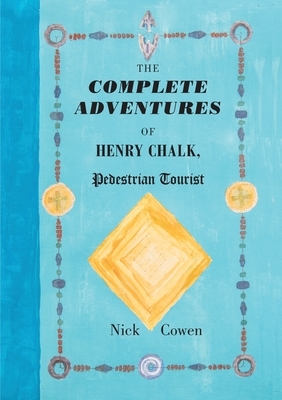 The Complete Adventures of Henry Chalk, Pedestrian Tourist by Nick Cowen