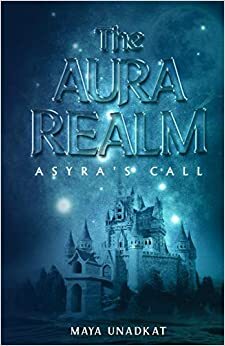Asyra's Call by Maya Unadkat