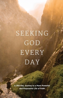 Seeking GOD Every Day: A 365-Day Journey to a More Powerful and Purposeful Life of Faith by Linda Buxa, Jon Enter, Andrea Delwiche