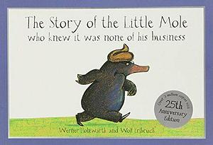 The Story of the Little Mole Who Knew it was None of His Business by Werner Holzwarth, Werner Holzwarth