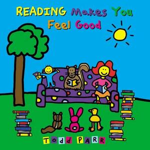 Reading Makes You Feel Good by Todd Parr