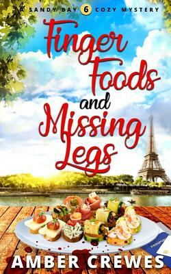 Finger Foods and Missing Legs by Amber Crewes