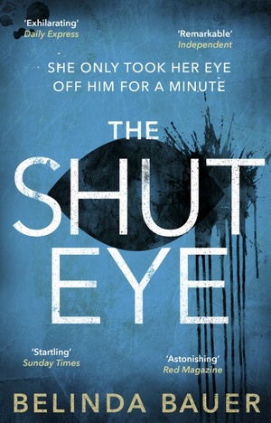 The Shut Eye: From the Sunday Times bestselling author of Snap by Belinda Bauer