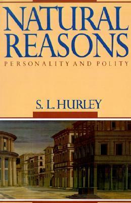 Natural Reasons: Personality and Polity by Susan Hurley